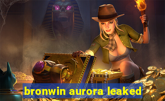 bronwin aurora leaked